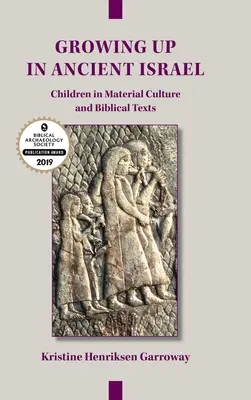 Felnőni az ókori Izraelben: Gyermekek az anyagi kultúrában és a bibliai szövegekben - Growing Up in Ancient Israel: Children in Material Culture and Biblical Texts