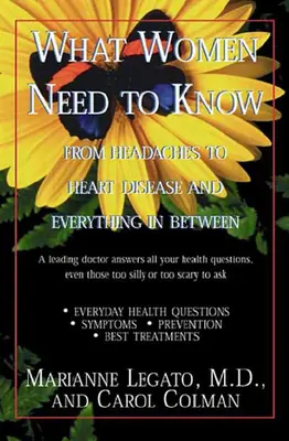 Amit a nőknek tudniuk kell: A fejfájástól a szívbetegségig és minden, ami közte van - What Women Need to Know: From Headaches to Heart Disease and Everything in Between