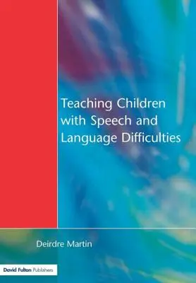 Beszéd- és nyelvi nehézségekkel küzdő gyermekek tanítása - Teaching Children with Speech and Language Difficulties