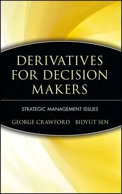 Származékos ügyletek döntéshozóknak: Stratégiai menedzsmentkérdések - Derivatives for Decision Makers: Strategic Management Issues