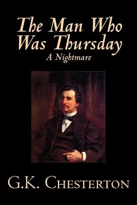 The Man Who Was Thursday: A Nightmare by G. K. Chesterton, Fiction, Classics - The Man Who Was Thursday, A Nightmare by G. K. Chesterton, Fiction, Classics