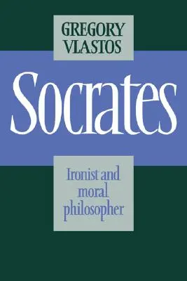 Szókratész: Ironist Moral Philos - Socrates: Ironist Moral Philos