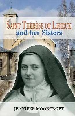 Lisieux-i Szent Teréz és nővérei - Saint Thrse of Lisieux and her Sisters