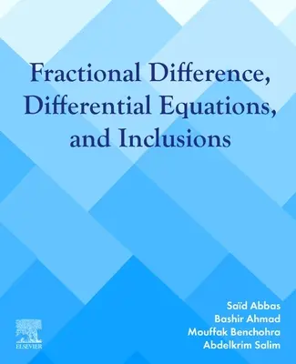 Tört differencia, differenciálegyenletek és zárványok: Elemzés és stabilitás - Fractional Difference, Differential Equations, and Inclusions: Analysis and Stability