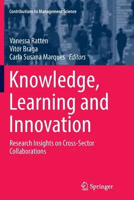 Tudás, tanulás és innováció: Kutatási betekintés az ágazatközi együttműködésekbe - Knowledge, Learning and Innovation: Research Insights on Cross-Sector Collaborations