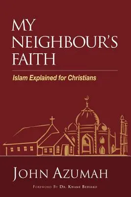 A szomszédom hite: Az iszlám magyarázata keresztényeknek - My Neighbour's Faith: Islam Explained for Christians