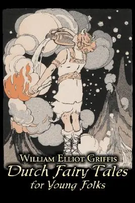 Dutch Fairy Tales for Young Folks by William Elliot Griffis, Fiction, Fairy Tales & Folklore - Country & Ethnic