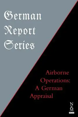 Német jelentéssorozat: Légi hadműveletek: A German Appraisal - German Report Series: Airborne Operations: A German Appraisal