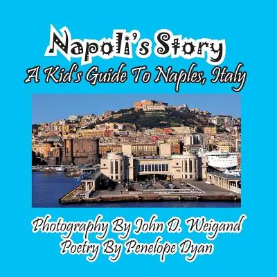 Nápoly története - Egy gyerek útikalauz Nápolyba, Olaszországba - Napoli's Story---A Kid's Guide To Naples, Italy