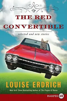 A vörös kabrió: Válogatott és új történetek, 1978-2008 - The Red Convertible: Selected and New Stories, 1978-2008