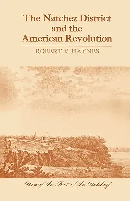 A Natchez körzet és az amerikai forradalom - The Natchez District and the American Revolution