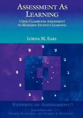 Értékelés mint tanulás: Az osztálytermi értékelés felhasználása a tanulói tanulás maximalizálására - Assessment as Learning: Using Classroom Assessment to Maximize Student Learning