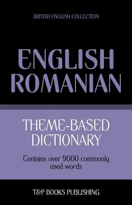 Tematikus szótár angol angol-román - 9000 szó - Theme-based dictionary British English-Romanian - 9000 words