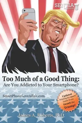 Túl sok a jóból: Ön az okostelefonja rabja? - Too Much of a Good Thing: Are You Addicted to Your Smartphone?