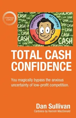 Teljes készpénzes magabiztosság: Varázslatosan megkerülöd az alacsony profitú verseny szorongató bizonytalanságát. - Total Cash Confidence: You magically bypass the anxious uncertainty of low-profit competition.