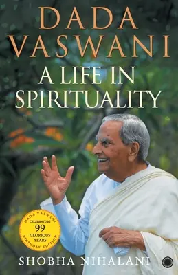 Dada Vaswani: Vadawani: Egy élet a spiritualitásban - Dada Vaswani: A Life In Spirituality