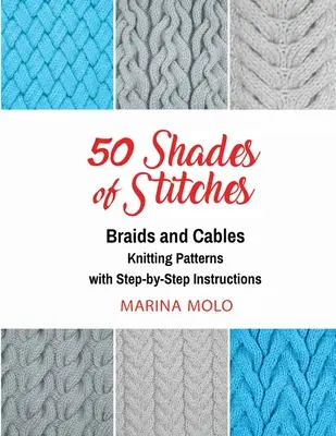 50 árnyalatnyi öltés - 3. kötet: Copfok és zsinórok - 50 Shades of Stitches - Vol 3: Braids & Cables