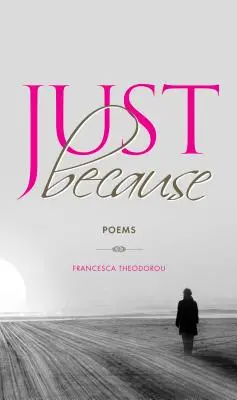 Csak azért, mert: Poems - Just Because: Poems