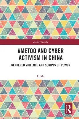 #MeToo és kiberaktivizmus Kínában: A nemek szerinti erőszak és a hatalom forgatókönyvei - #MeToo and Cyber Activism in China: Gendered Violence and Scripts of Power