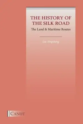 A Selyemút története: A szárazföldi és tengeri útvonalak - The History of the Silk Road: The Land & Maritime Routes