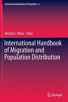 A migráció és a népességeloszlás nemzetközi kézikönyve - International Handbook of Migration and Population Distribution