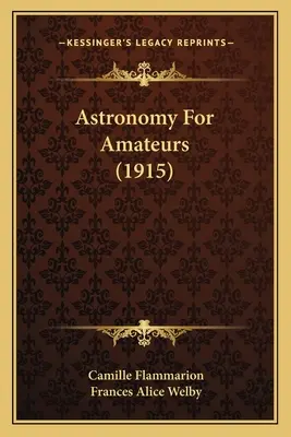 Csillagászat amatőröknek (1915) - Astronomy For Amateurs (1915)