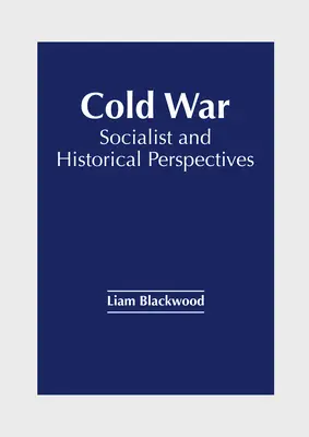 Hidegháború: szocialista és történelmi perspektívák - Cold War: Socialist and Historical Perspectives