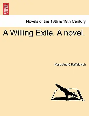 A Willing Exile. a Novel. I. kötet - A Willing Exile. a Novel. Vol. I