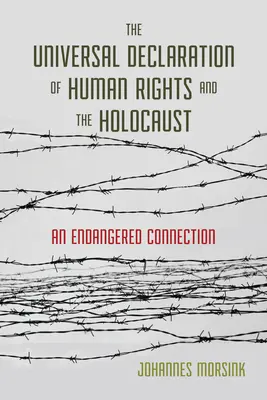 Az Emberi Jogok Egyetemes Nyilatkozata és a holokauszt: Egy veszélyeztetett kapcsolat - The Universal Declaration of Human Rights and the Holocaust: An Endangered Connection