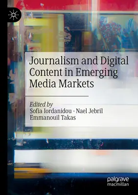 Újságírás és digitális tartalom a feltörekvő médiapiacokon - Journalism and Digital Content in Emerging Media Markets