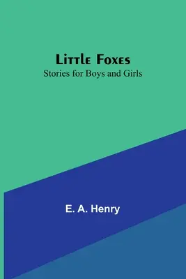 Little Foxes: Történetek fiúknak és lányoknak - Little Foxes: Stories for Boys and Girls