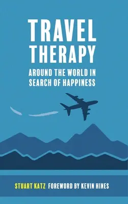 Utazásterápia: A világ körül a boldogságot keresve - Travel Therapy: Around The World In Search Of Happiness