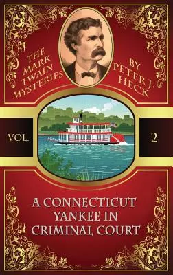 Egy connecticuti jenki a büntetőbíróságon: A Mark Twain-rejtélyek #2 - A Connecticut Yankee in Criminal Court: The Mark Twain Mysteries #2