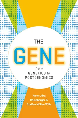A gén: A genetikától a posztgenomikáig - The Gene: From Genetics to Postgenomics