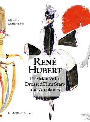 Ren Hubert: A férfi, aki filmsztárokat és repülőgépeket öltöztetett - Ren Hubert: The Man Who Dressed Filmstars and Airplanes