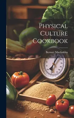 Fizikai kultúra szakácskönyv - Physical Culture Cookbook