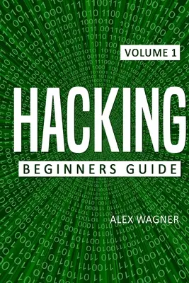 Hacking: Hacking: Kezdők útmutatója - Hacking: Beginners Guide