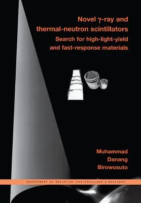 Újszerű gamma- és termikus-neutronos szcintillátorok: Nagy fényhozamú és gyors reagálású anyagok keresése - Novel Gamma-Ray and Thermal-Neutron Scintillators: Search for High-Light-Yield and Fast-Response Materials