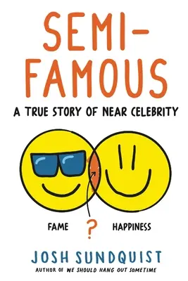 Semi-Famous: A majdnem híresség igaz története - Semi-Famous: A True Story of Near Celebrity