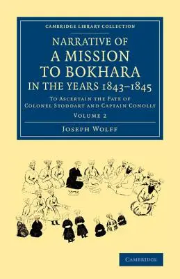 Egy bokharai misszió beszámolója az 1843-1845-ös évekből: Stoddart ezredes és Conolly kapitány sorsának kiderítésére - Narrative of a Mission to Bokhara, in the Years 1843-1845: To Ascertain the Fate of Colonel Stoddart and Captain Conolly