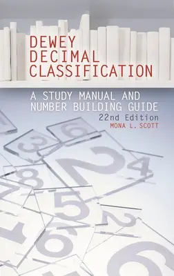 Dewey decimális osztályozás: Tanulmányi kézikönyv és számépítési útmutató - Dewey Decimal Classification: A Study Manual and Number Building Guide