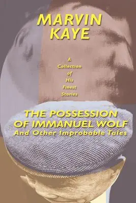 Immanuel Wolf megszállása: És más valószínűtlen történetek - The Possession of Immanuel Wolf: And Other Improbable Tales