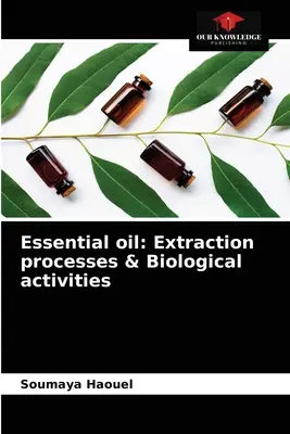 Illóolaj: Kivonási eljárások és biológiai tevékenységek - Essential oil: Extraction processes & Biological activities