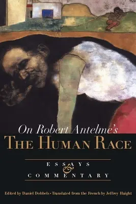 Robert Antelme Az emberi faj című művéről: Esszék és kommentárok - On Robert Antelme's the Human Race: Essays and Commentary