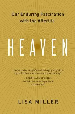 Mennyország: A túlvilági élet iránti tartós rajongásunk - Heaven: Our Enduring Fascination with the Afterlife