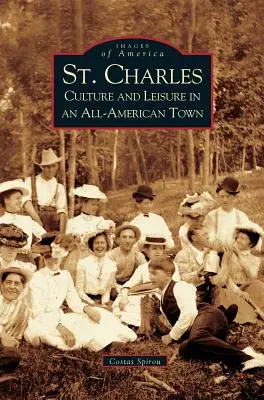 St. Charles: Kultúra és szabadidő egy amerikai városban - St. Charles: Culture and Leisure in an All-American Town