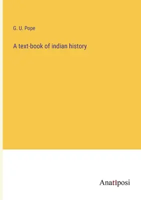 Az indián történelem tankönyve - A text-book of indian history