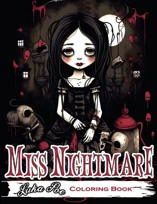 Miss Rémálom: Készülj fel a rémület világának felfedezésére a Miss Rémálom színezőkönyvvel - Tökéletes Halloweenhez - Miss Nightmare: Get Ready to Explore a World of Terror with Miss Nightmare Coloring Book - Perfect for Halloween