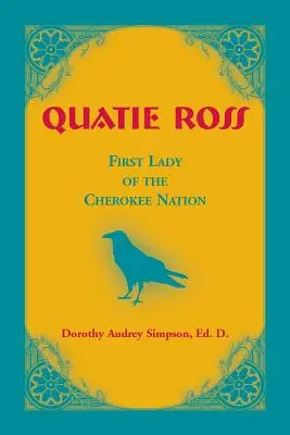 Quatie Ross: A Cherokee Nemzet Első Hölgye - Quatie Ross: First Lady of the Cherokee Nation