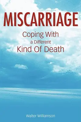 Vetélés: Megküzdeni a halál egy másik fajtájával - Miscarriage: Coping with a Different Kind of Death